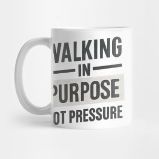 Walking In Purpose Not Pressure Christian Mug